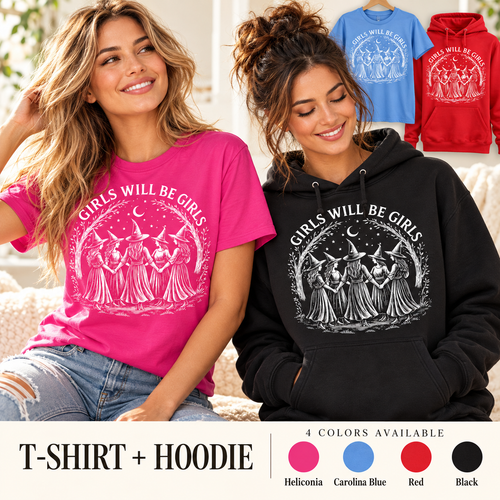 Girls Will Be Girls Shirts, Unisex T-Shirt, Hoodie V2