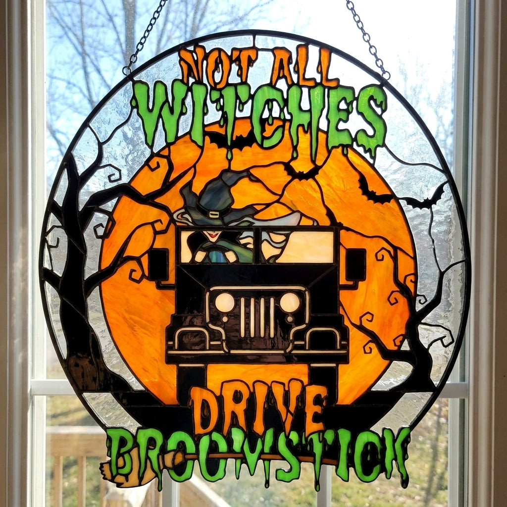 Not All Witches Drive Broomstick Suncatcher Window Glass Hanging