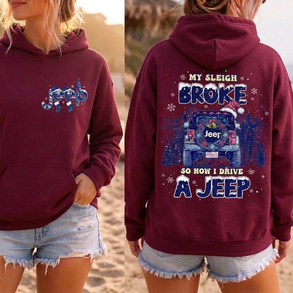 My Sleigh Broke So Now I Drive A Jeep Hoodie