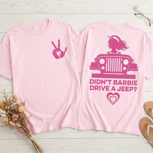 Didn't Barbie Drive A Jeep T-Shirt