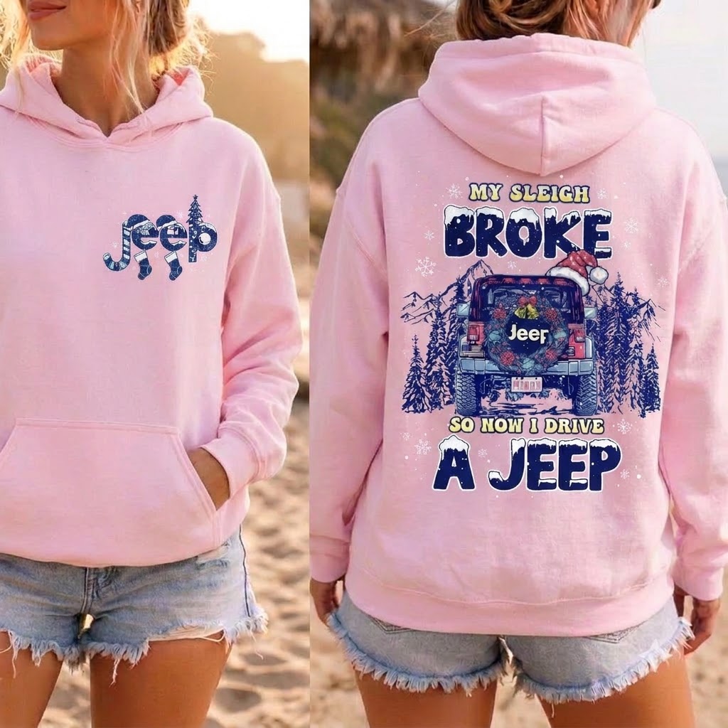 My Sleigh Broke So Now I Drive A Jeep Hoodie