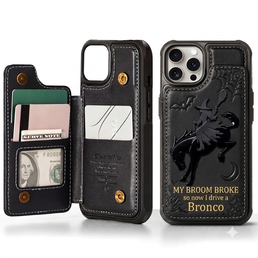 My Broom Broke So Now I Drive A Bronco Leather Phone Case