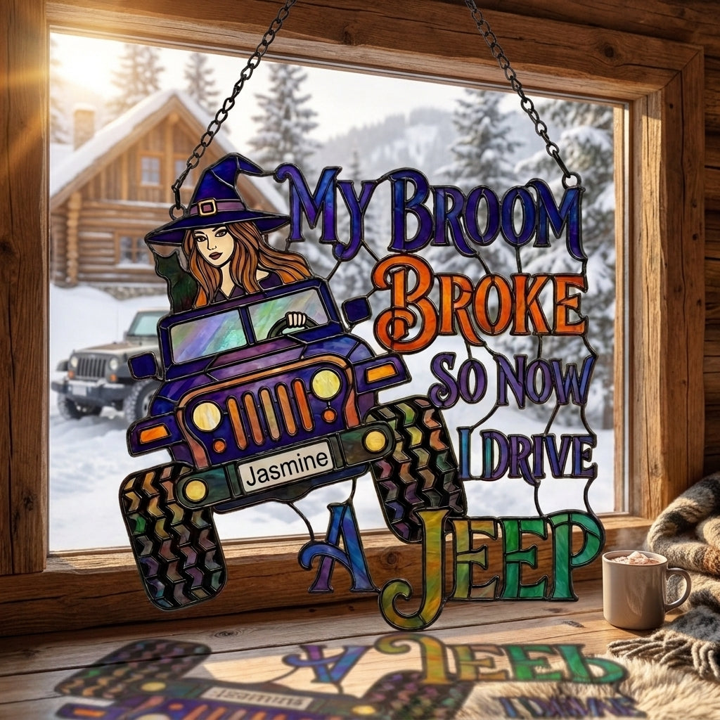 My Broom Broke So Now I Drive Jeep Personalized Suncatcher Window Glass Hanging