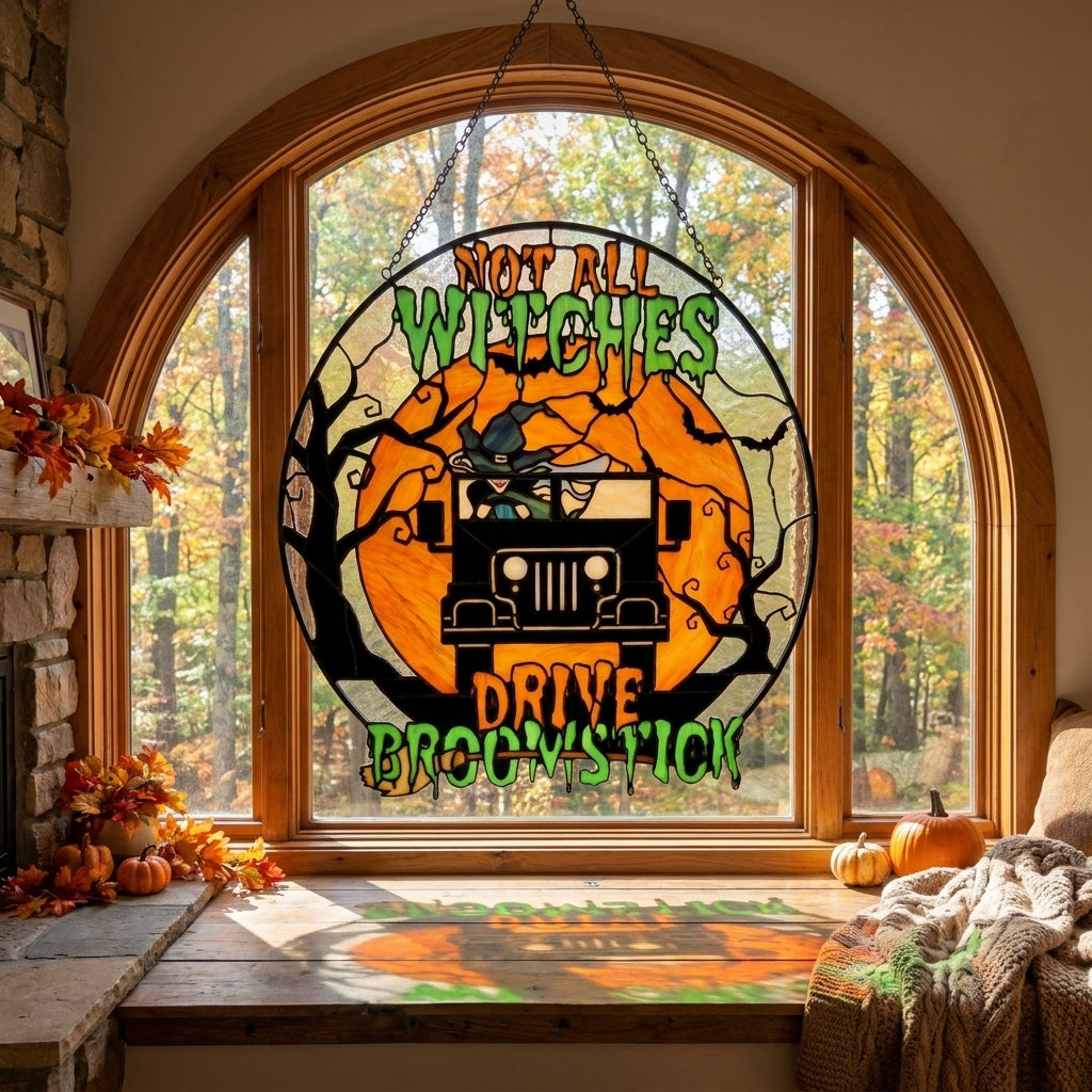 Not All Witches Drive Broomstick Suncatcher Window Glass Hanging