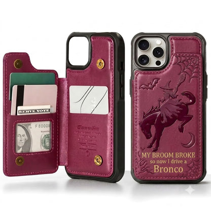 My Broom Broke So Now I Drive A Bronco Leather Phone Case