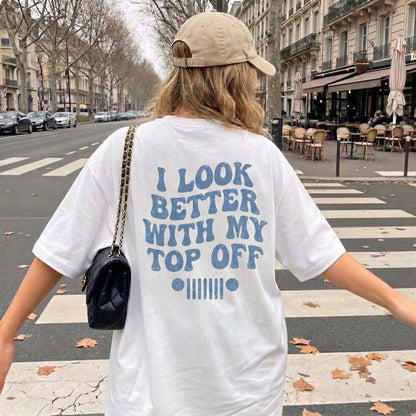I Look Better With My Top Off T-Shirt