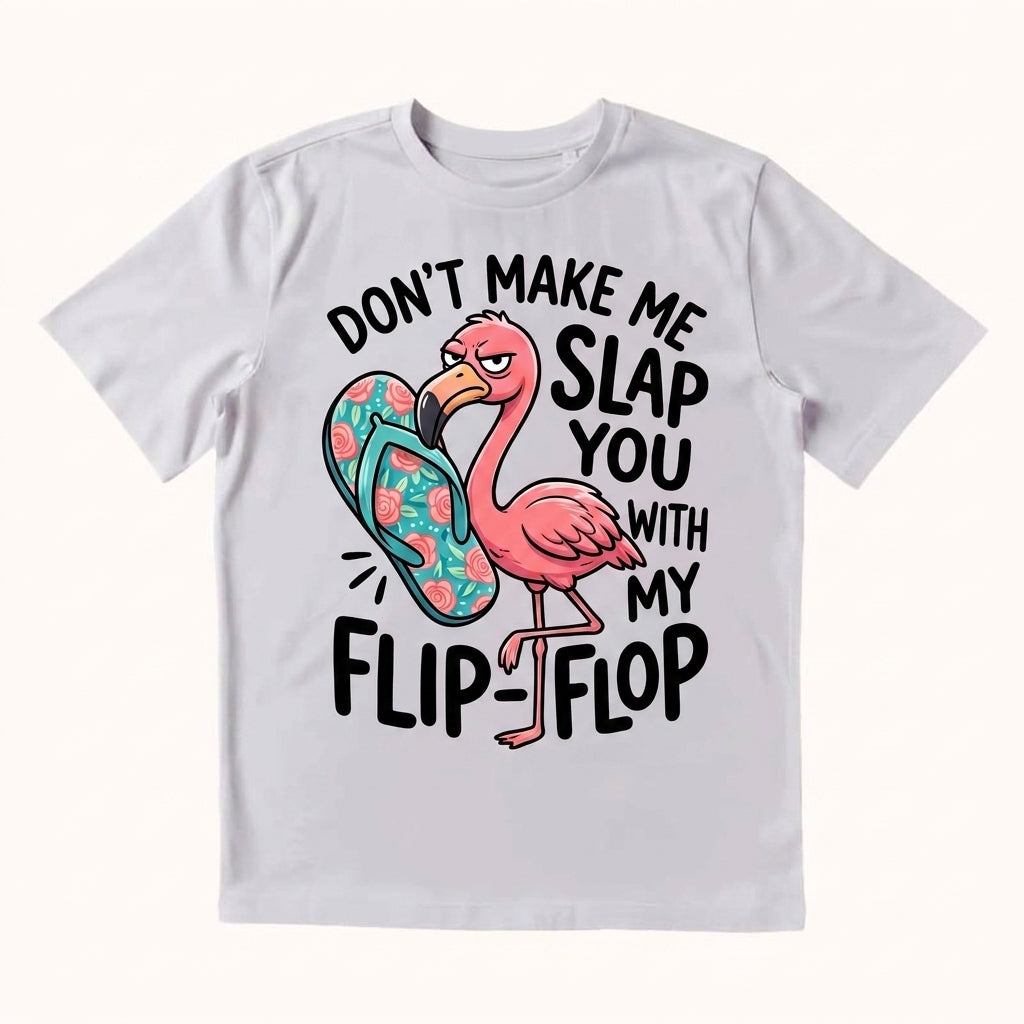 Don't Make Me Slap You T-shirt