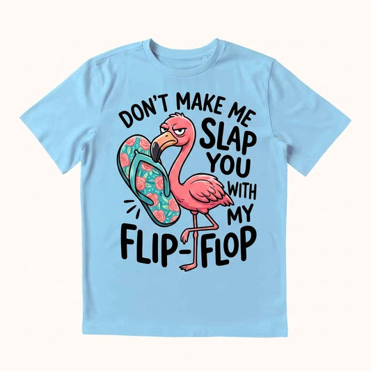 Don't Make Me Slap You T-shirt