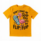 Don't Make Me Slap You T-shirt