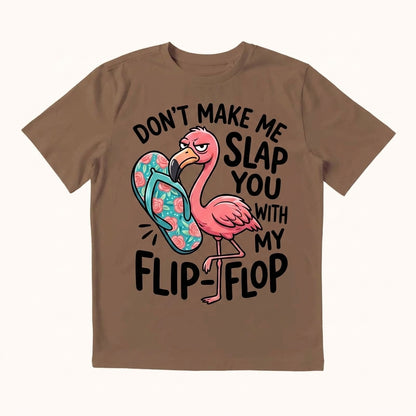 Don't Make Me Slap You T-shirt