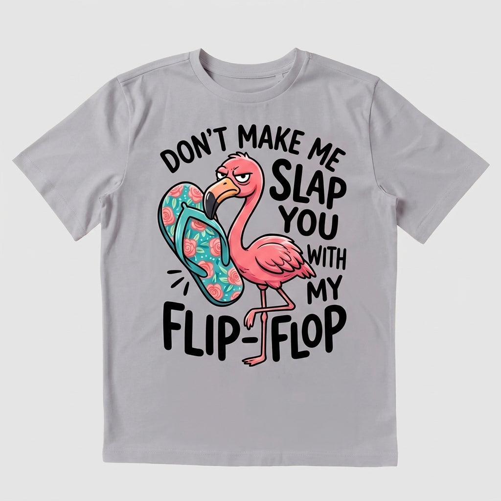 Don't Make Me Slap You T-shirt