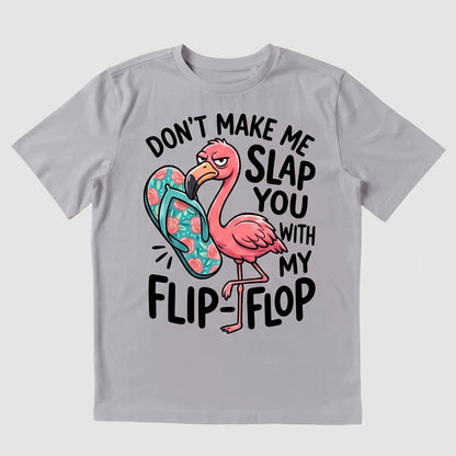 Don't Make Me Slap You T-shirt