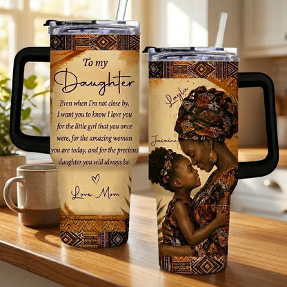 To My Daughter Black Woman Personalized Tumbler With Handle